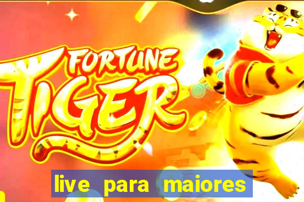 live para maiores de 18